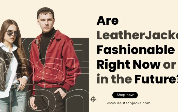 Are Leather Jackets Fashionable Right Now or in the Future?