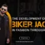 The Development of the Biker Jacket in Fashion Throughout Time